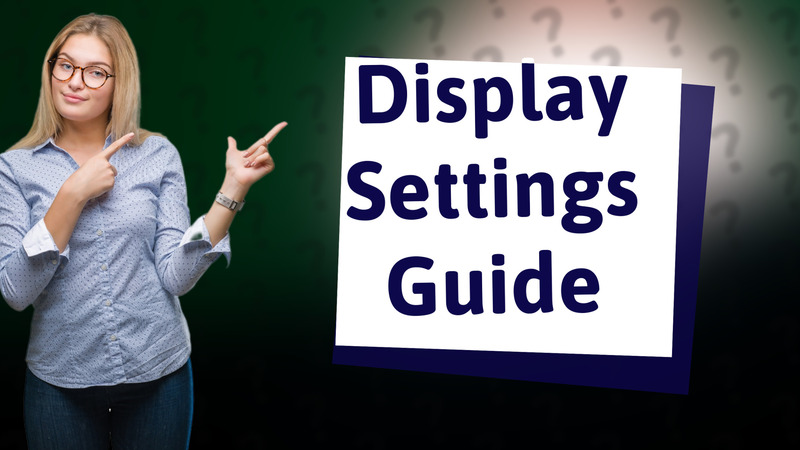 Display Settings Guide