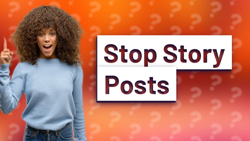 Stop Story Posts