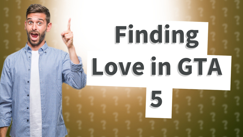 Finding Love in GTA 5