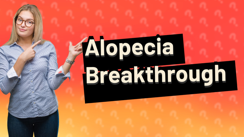 Alopecia Breakthrough