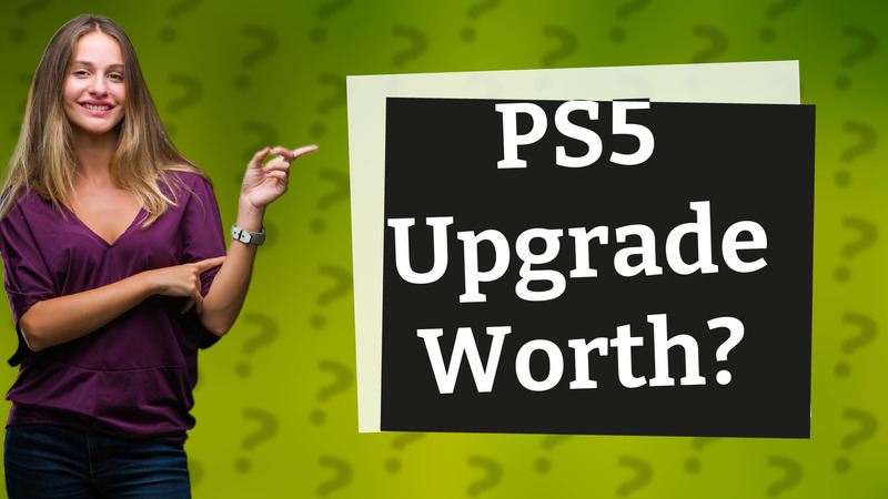 PS5 Upgrade Worth?