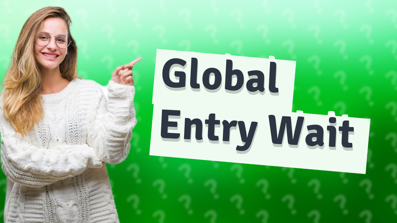 Global Entry Wait