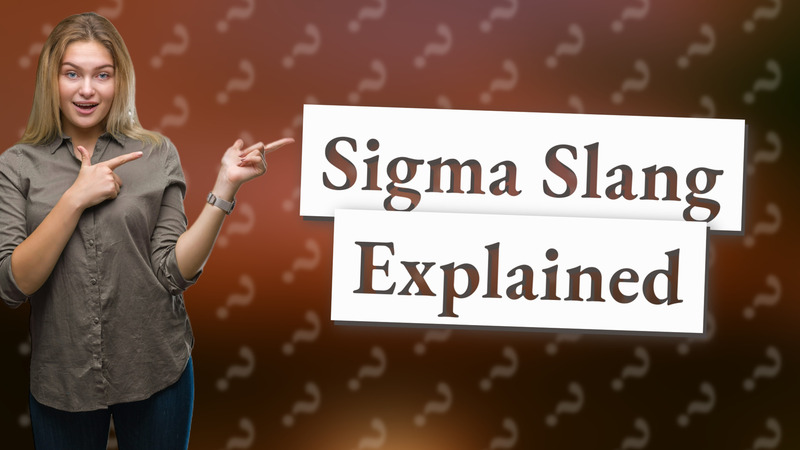 Sigma Slang Explained