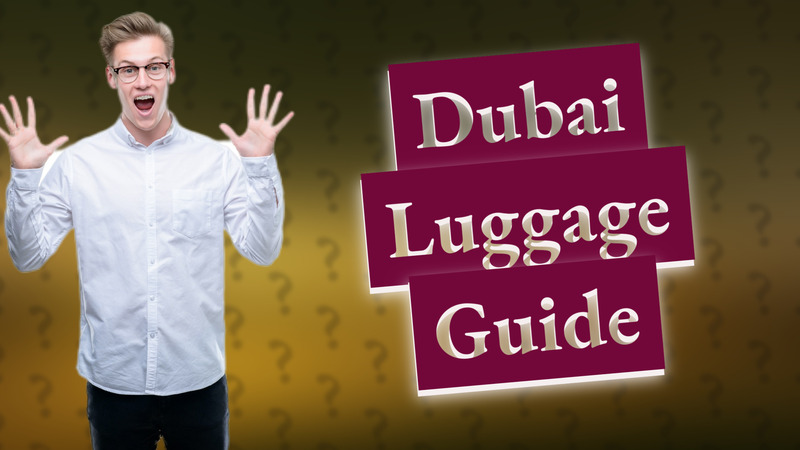 Dubai Luggage Guide