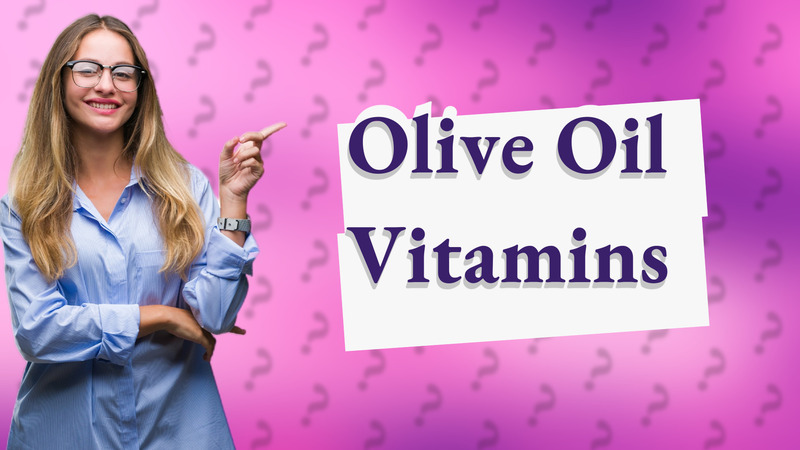Olive Oil Vitamins