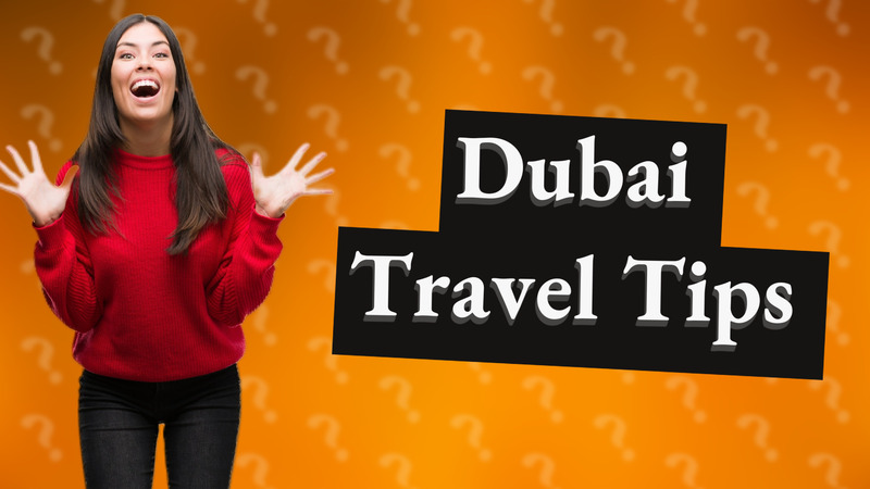 Dubai Travel Tips