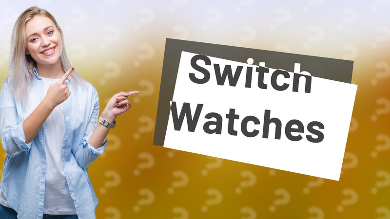 Switch Watches