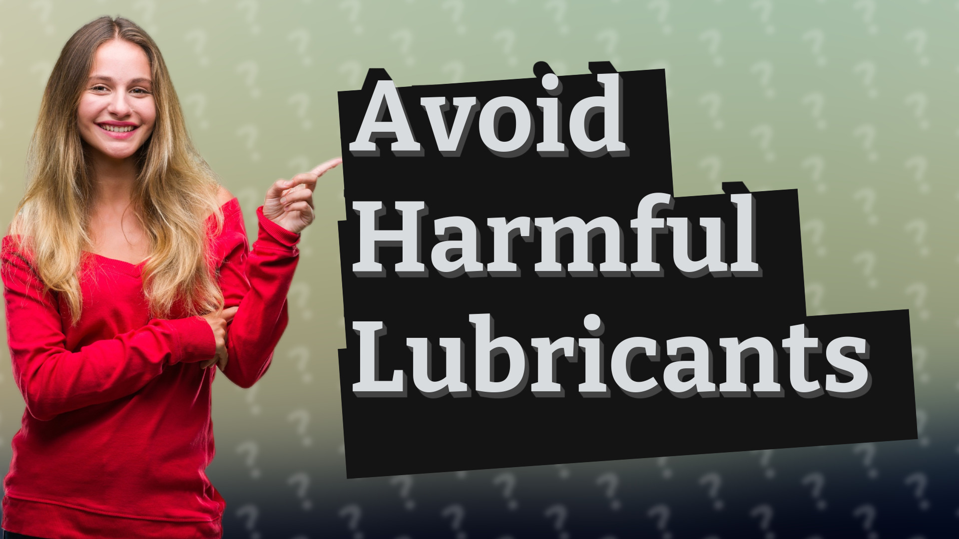 Avoid Harmful Lubricants