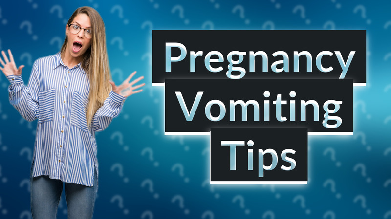 Pregnancy Vomiting Tips