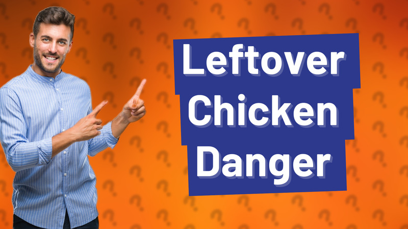 Leftover Chicken Danger