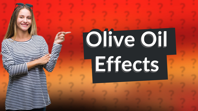 Olive Oil Effects