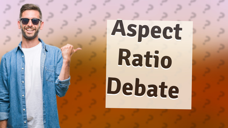 Aspect Ratio Debate