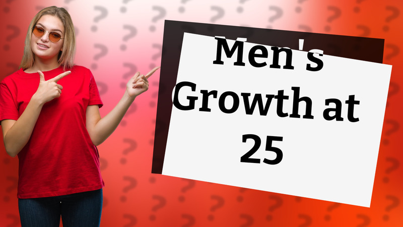 Men's Growth at 25