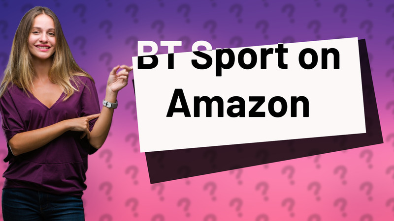 BT Sport on Amazon