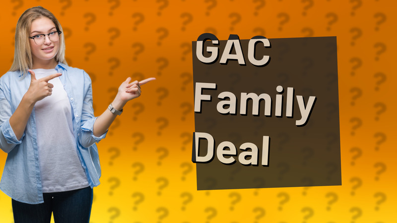 GAC Family Deal