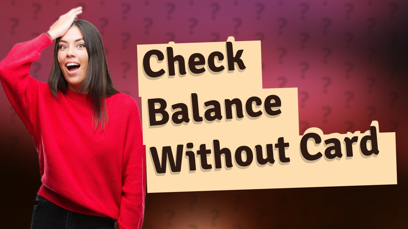 Check Balance Without Card
