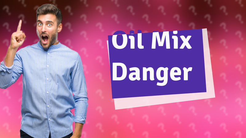 Oil Mix Danger