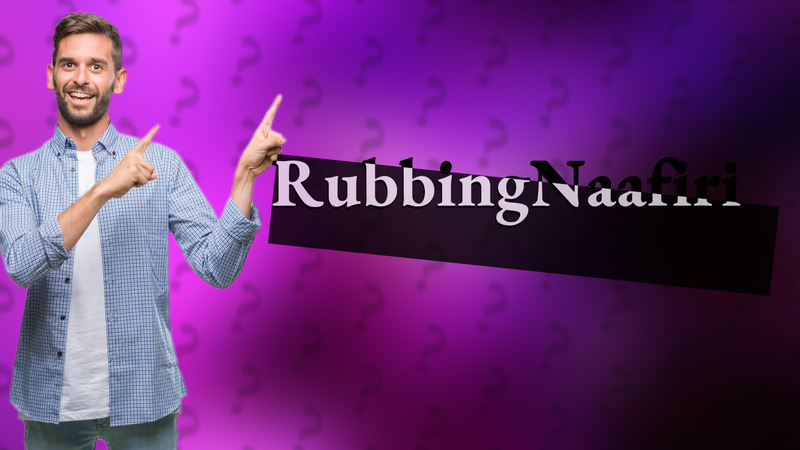 RubbingNaafiri