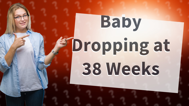 Baby Dropping at 38 Weeks