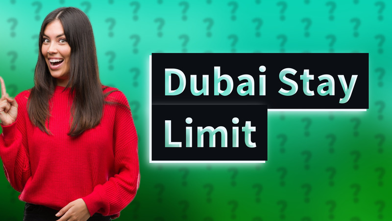Dubai Stay Limit