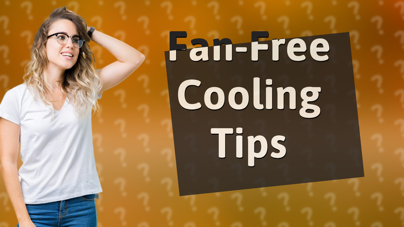 Fan-Free Cooling Tips