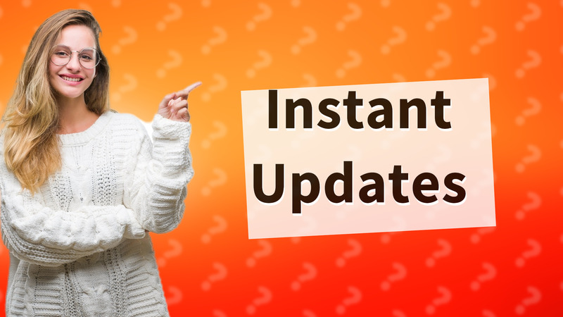 Instant Updates
