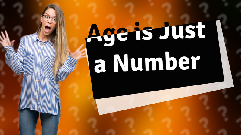 Age is Just a Number