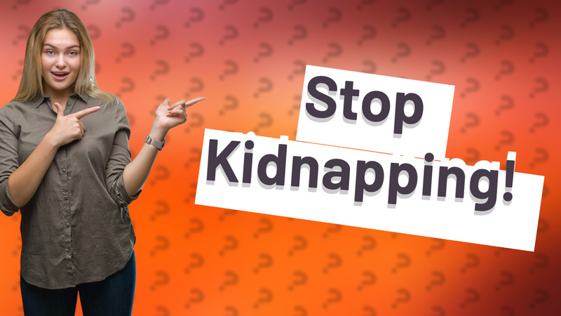 Stop Kidnapping!