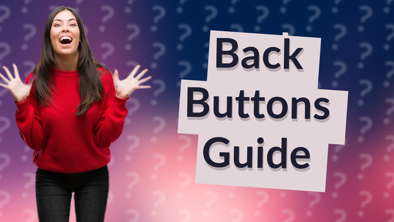 Back Buttons Guide