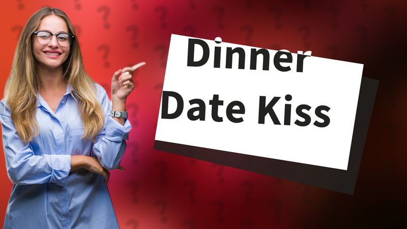 Dinner Date Kiss