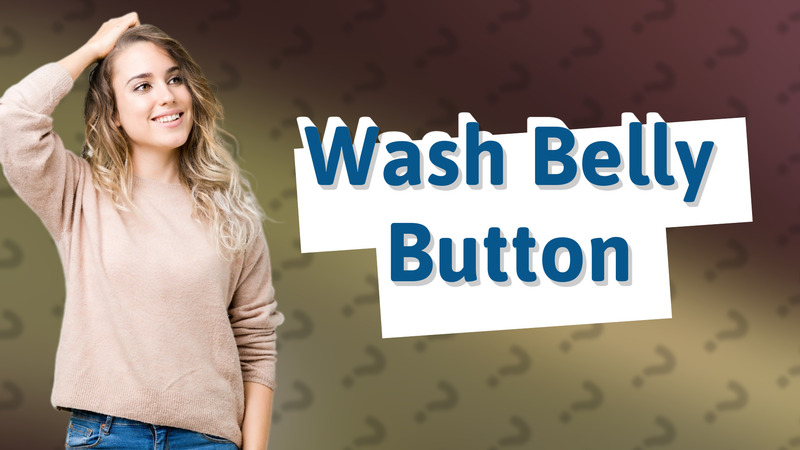 Wash Belly Button