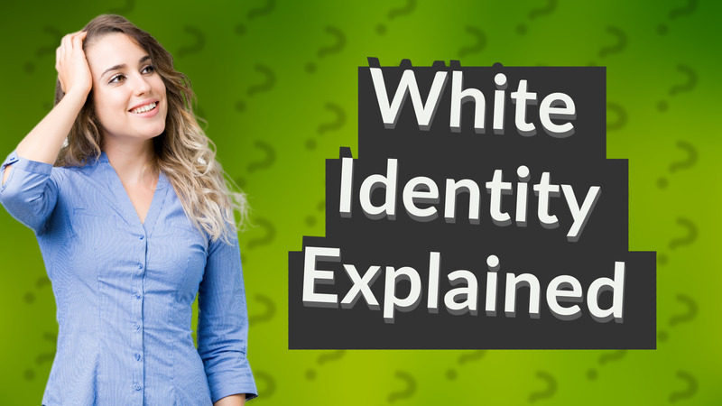 White Identity Explained