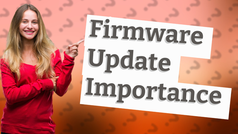 Firmware Update Importance