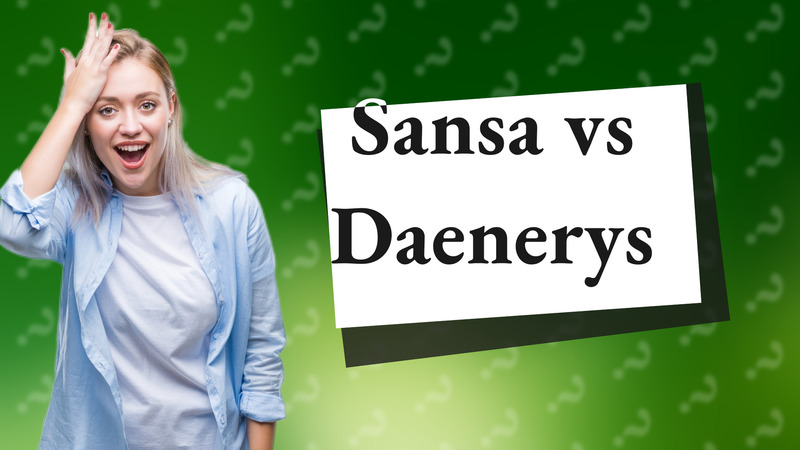 Sansa vs Daenerys