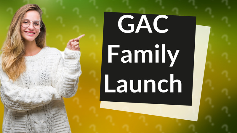 GAC Family Launch