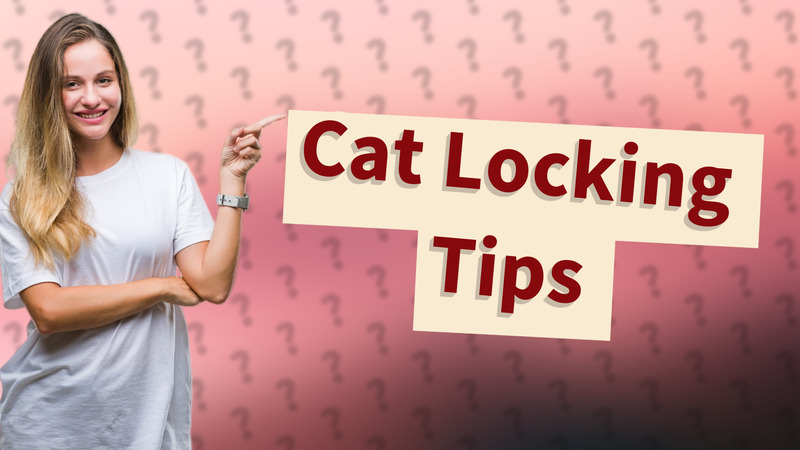 Cat Locking Tips