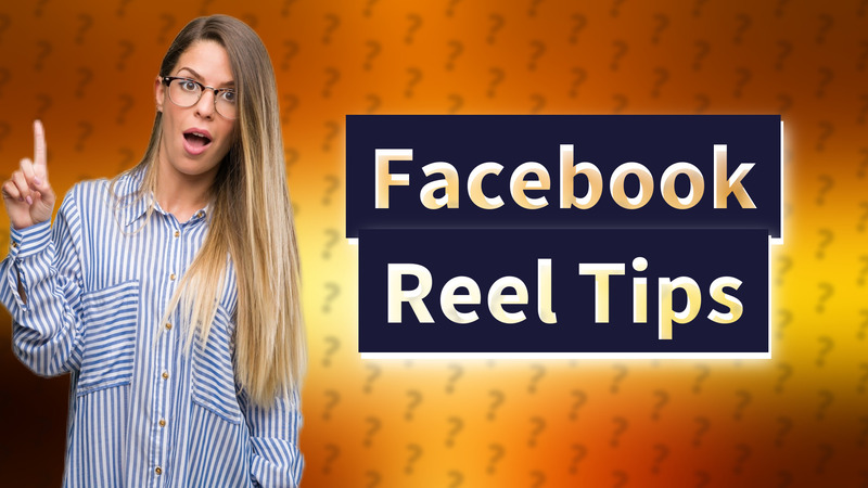 Facebook Reel Tips
