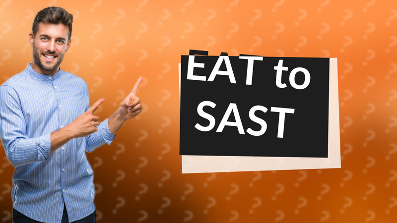 EAT to SAST