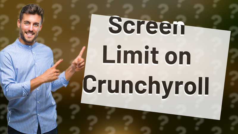 Screen Limit on Crunchyroll