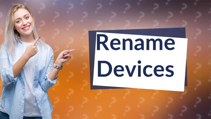 Rename Devices