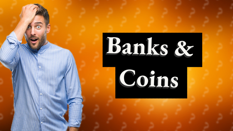 Banks & Coins