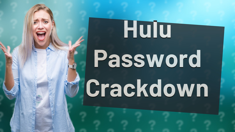 Hulu Password Crackdown