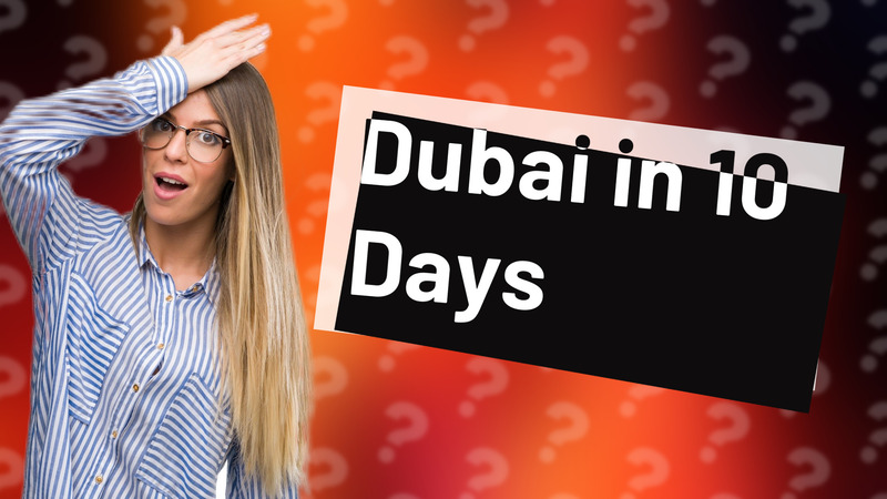 Dubai in 10 Days