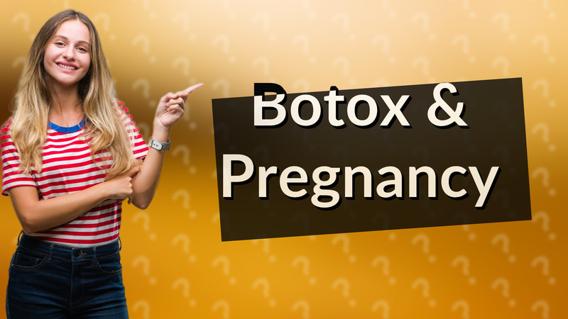 Botox & Pregnancy