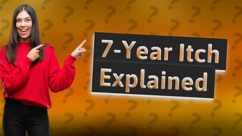 7-Year Itch Explained