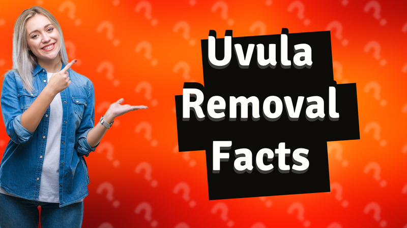 Uvula Removal Facts