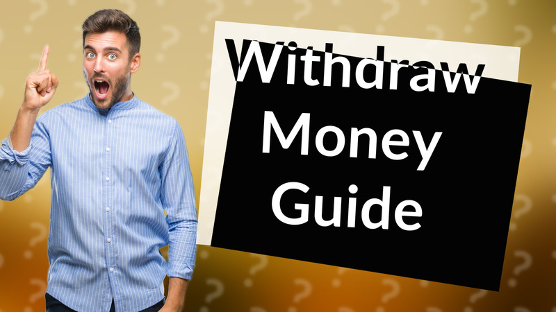 Withdraw Money Guide