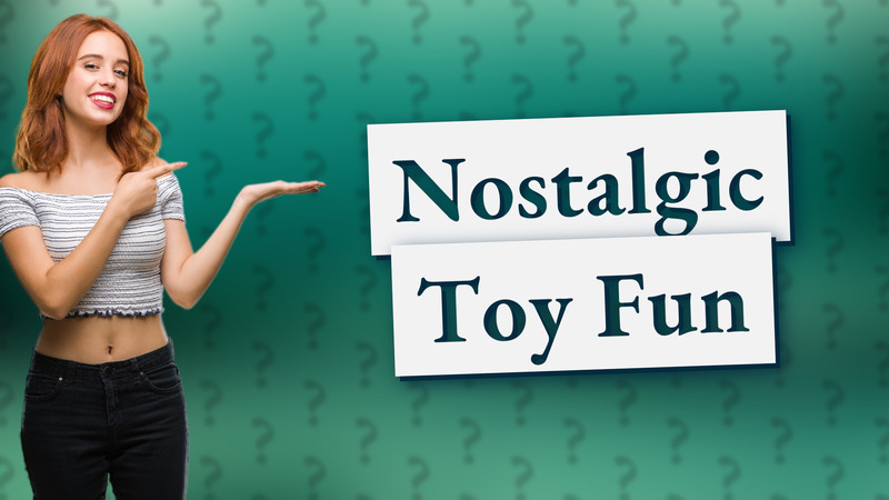 Nostalgic Toy Fun