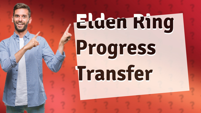 Elden Ring Progress Transfer