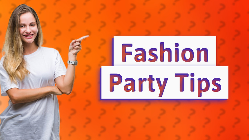 Fashion Party Tips